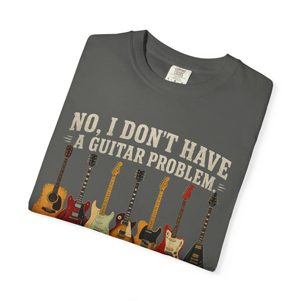 No I Don't Have A Guitar Problem Shirt | Funny Guitar Collector T-Shirt | Vintage Guitarist Gift Tee | Music Lover Shirt