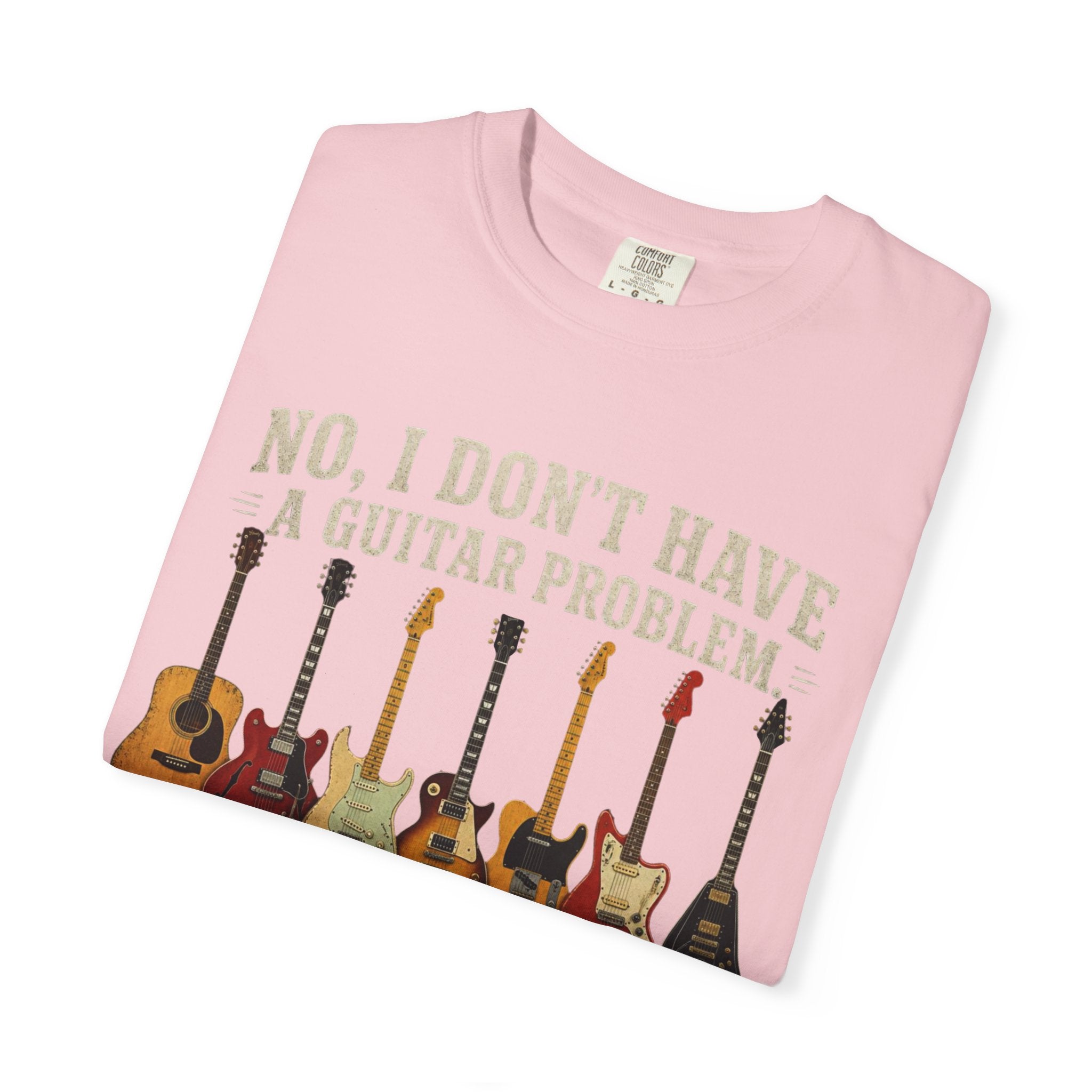 No I Don't Have A Guitar Problem Shirt | Funny Guitar Collector T-Shirt | Vintage Guitarist Gift Tee | Music Lover Shirt