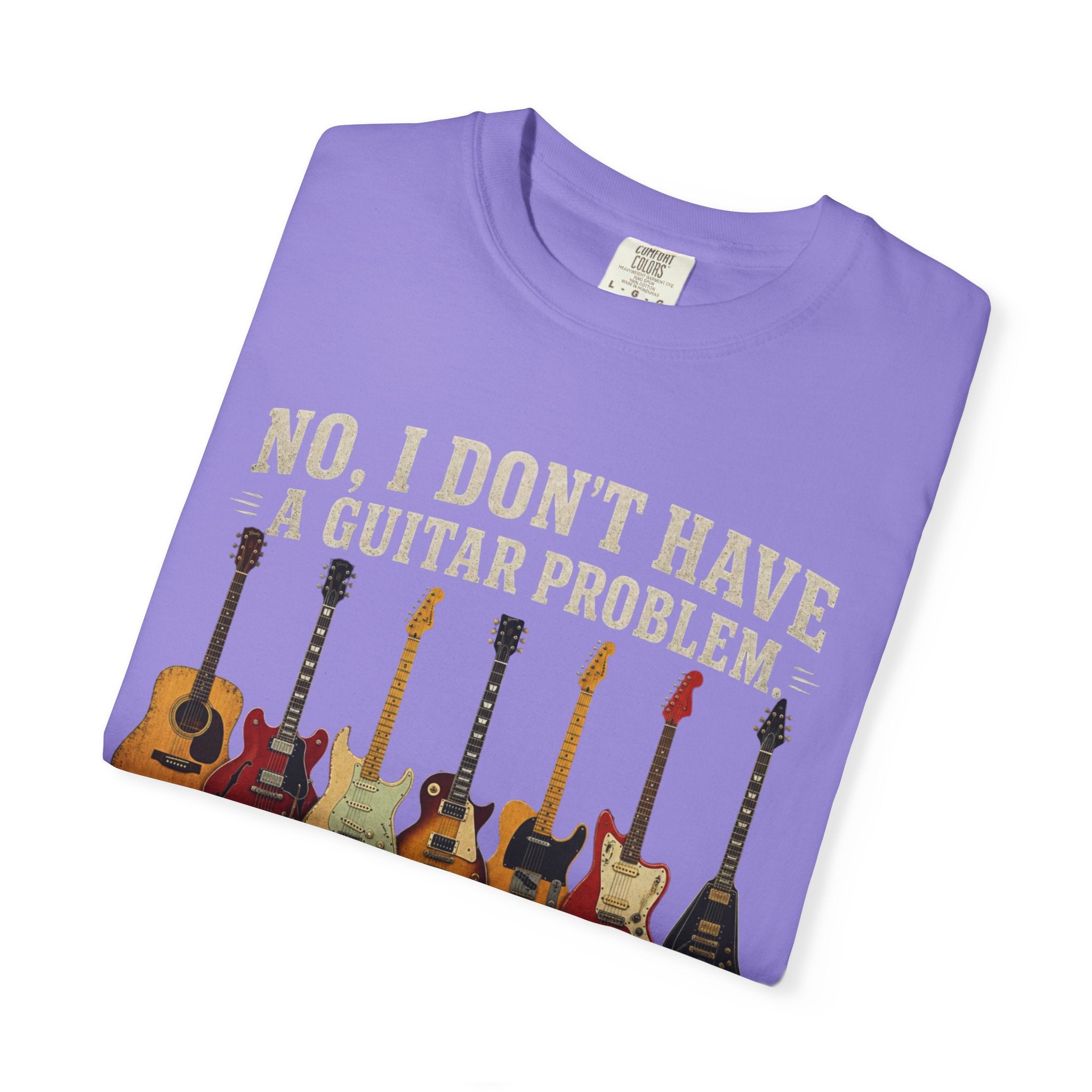 No I Don't Have A Guitar Problem Shirt | Funny Guitar Collector T-Shirt | Vintage Guitarist Gift Tee | Music Lover Shirt