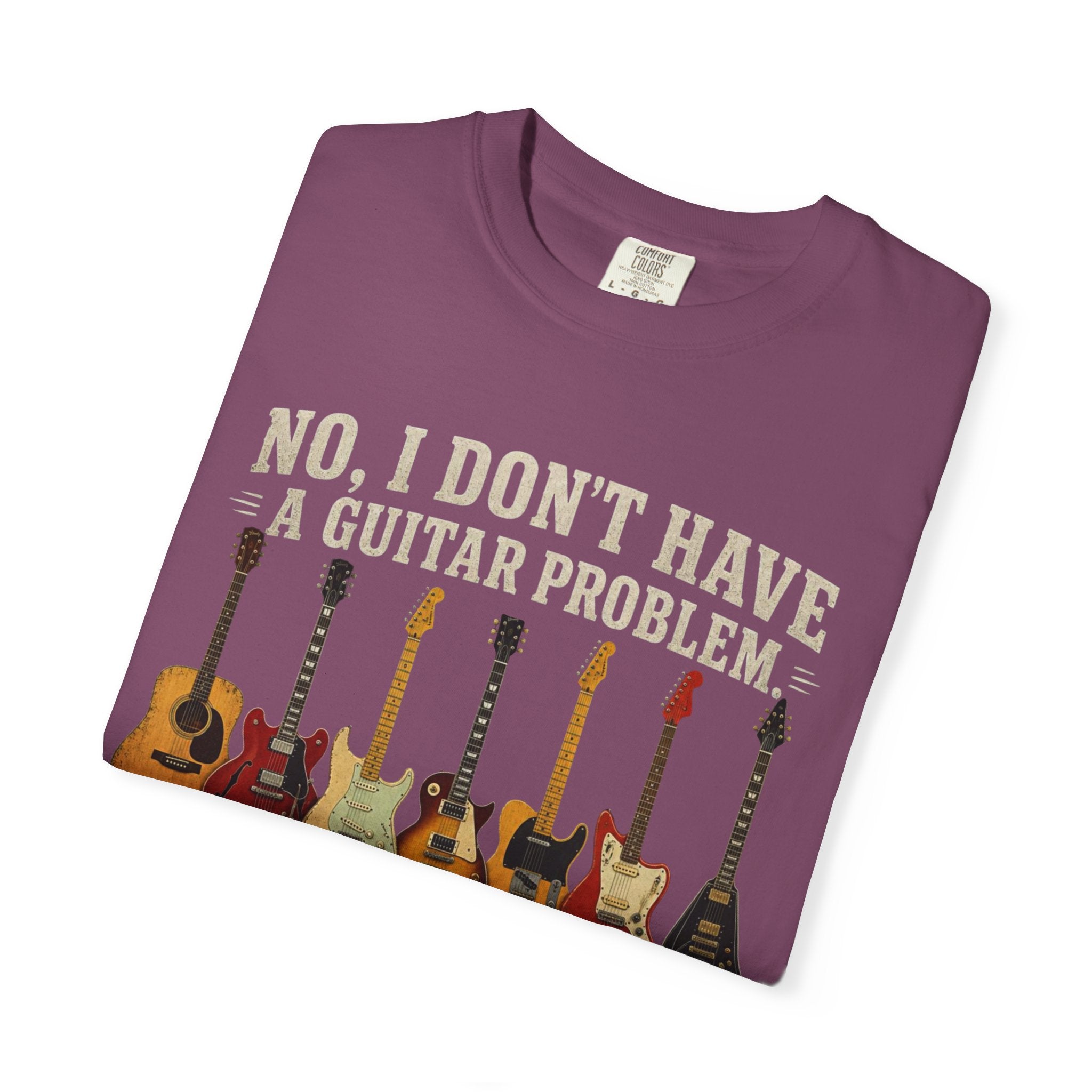 No I Don't Have A Guitar Problem Shirt | Funny Guitar Collector T-Shirt | Vintage Guitarist Gift Tee | Music Lover Shirt