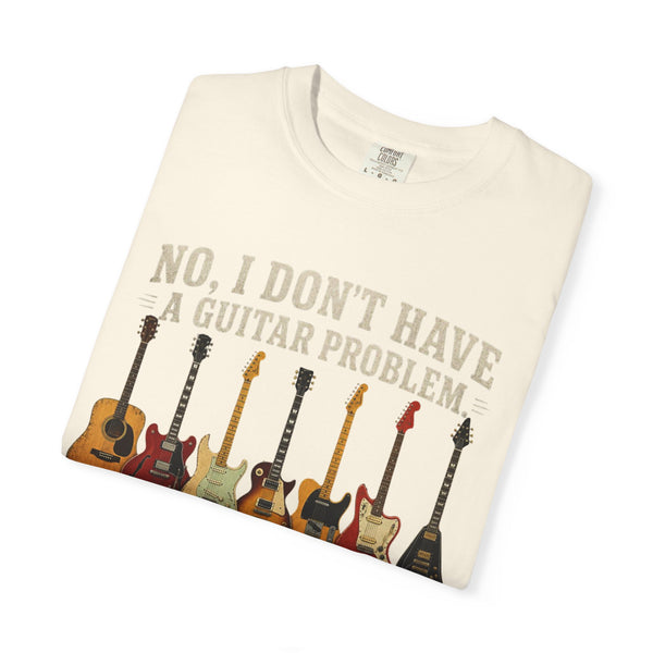 No I Don't Have A Guitar Problem Shirt | Funny Guitar Collector T-Shirt | Vintage Guitarist Gift Tee | Music Lover Shirt