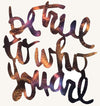 Be True To Who You Are Metal Art