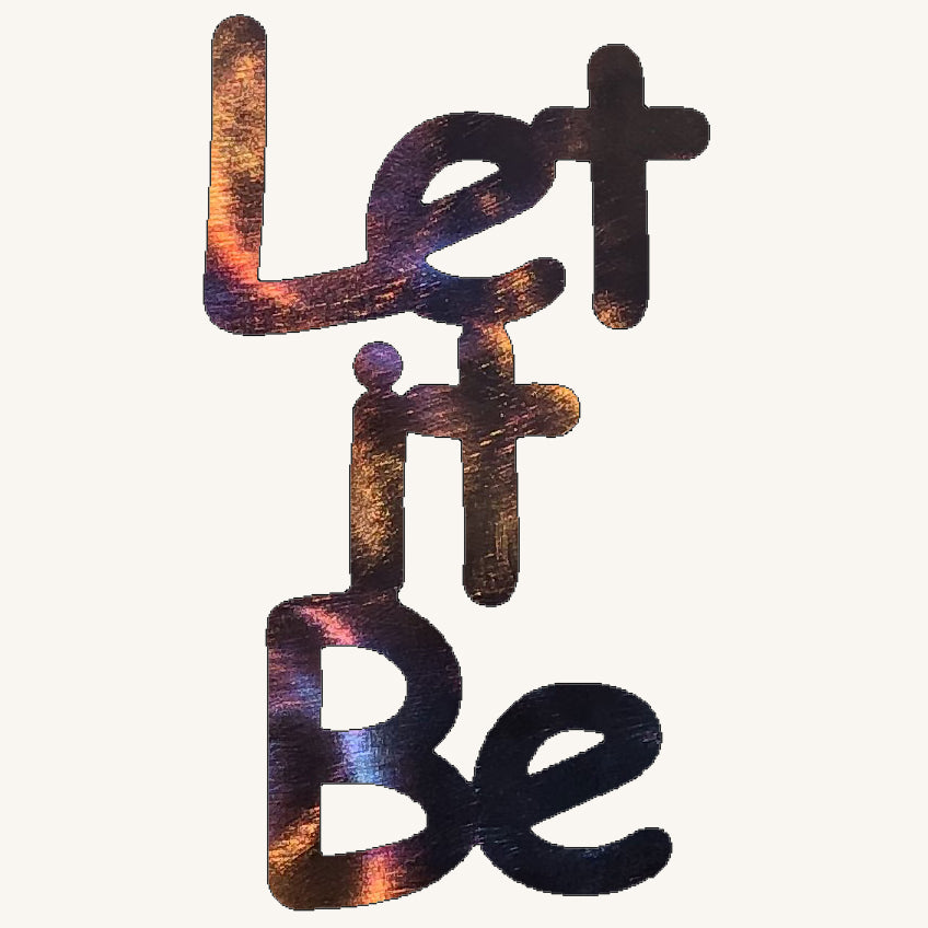 Let it Be Metal Art