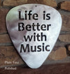 Life is Better with Music Guitar Pick Metal Art