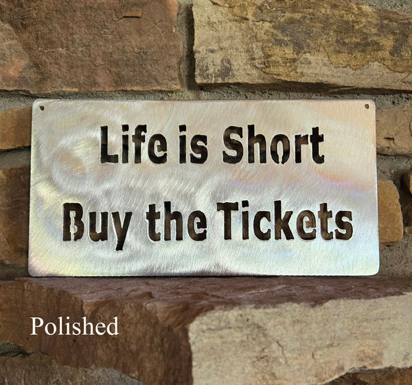 Life is Short, Buy the Tickets Metal Art Rectangle