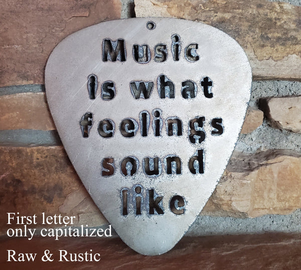 MUSIC IS WHAT FEELINGS SOUND LIKE GUITAR PICK METAL ART, Unfinished, Rustic.