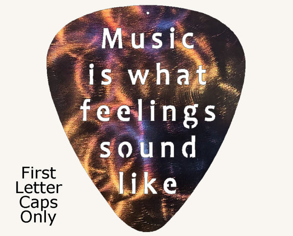 Music is What Feelings Sound Like Guitar Pick Metal Art