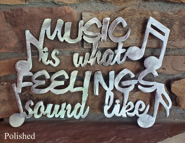 Music is What Feelings Sound Like Cut-Out with Music Notes Metal Art