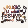 Music is What Feelings Sound Like Cut-Out with Music Notes Metal Art