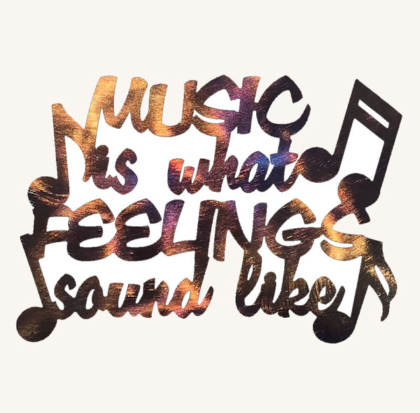 Music is What Feelings Sound Like Cut-Out with Music Notes Metal Art