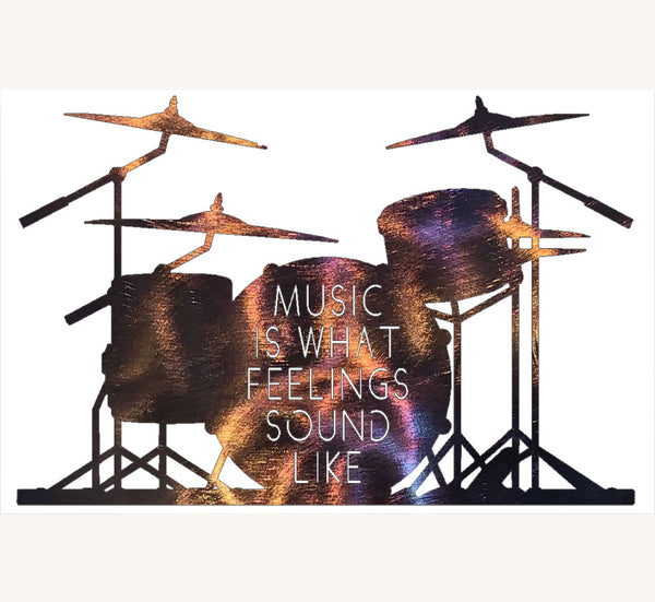 Music is What Feelings Sound Like with Drum Set Metal Art