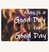 Today is A Good Day For A Good Day Metal Art