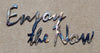 Enjoy the Now Metal Art