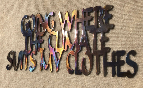 Going Where the Climate Suits My Clothes Metal Art - 14"