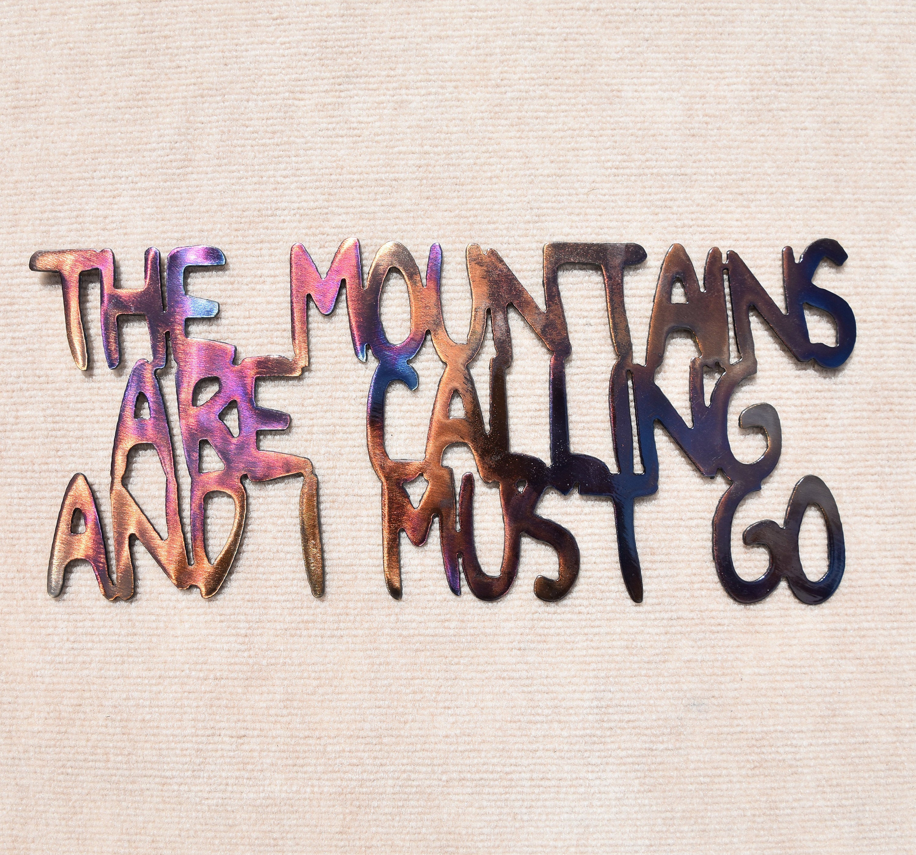 The Mountains Are Calling and I Must Go Metal Sculpture