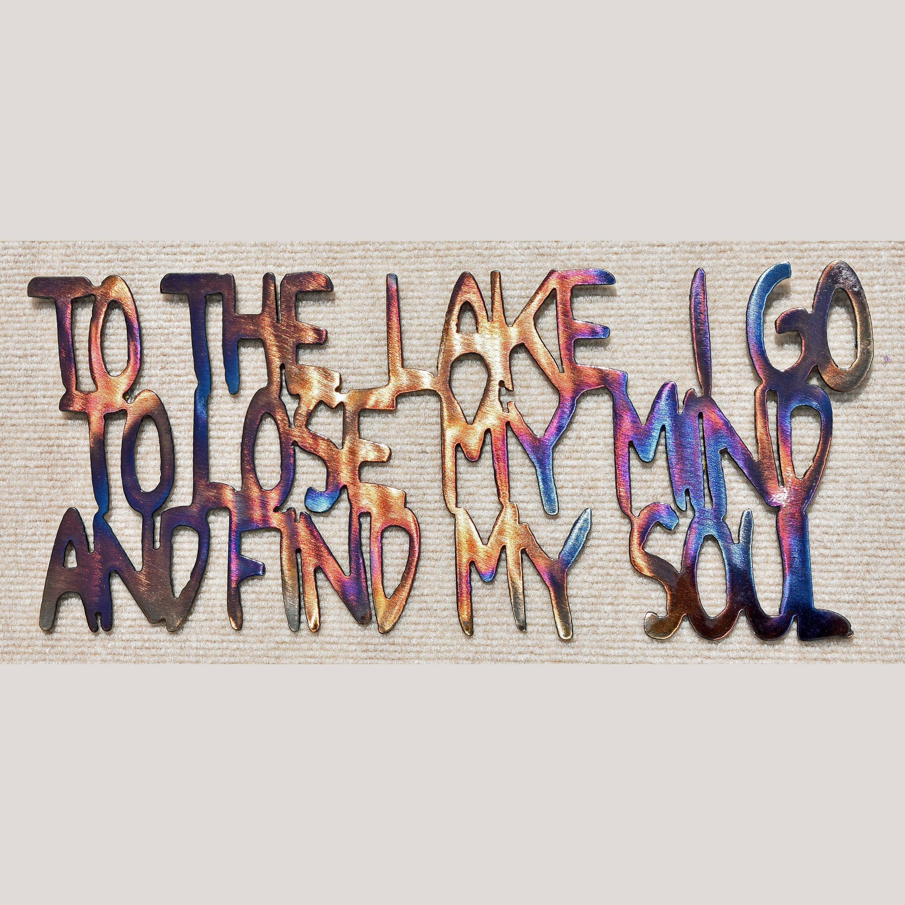 To the Lake I Go to Lose My Mind and Find My Soul Metal Sculpture - 16