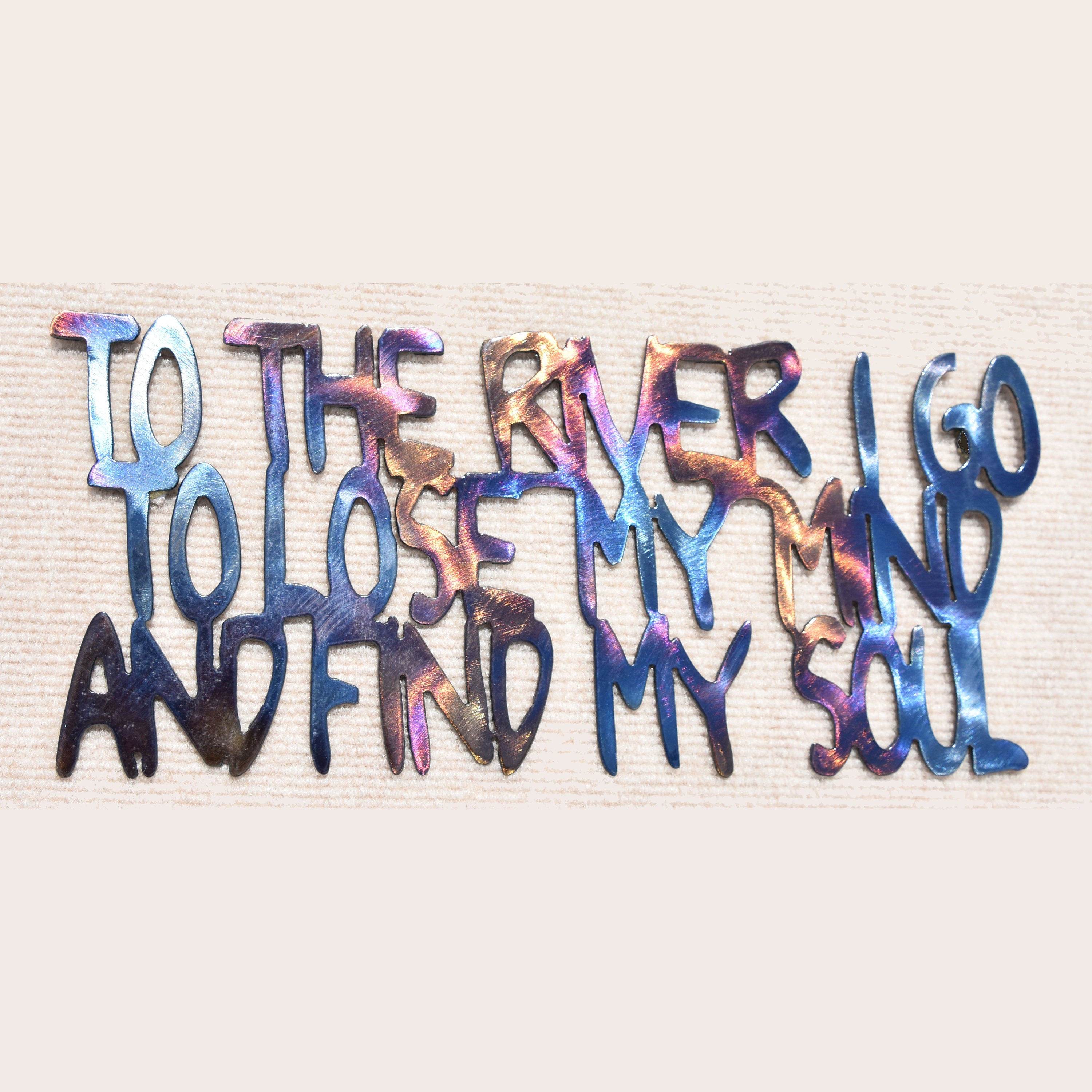 To the River I Go to Lose My Mind and Find My Soul Metal Sculpture - 16